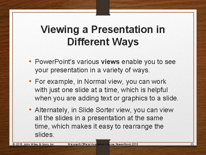 Viewing a Presentation in Different Ways • Power. Point’s various views enable you to