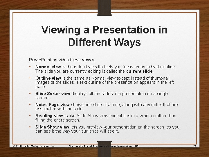 Viewing a Presentation in Different Ways Power. Point provides these views: • Normal view