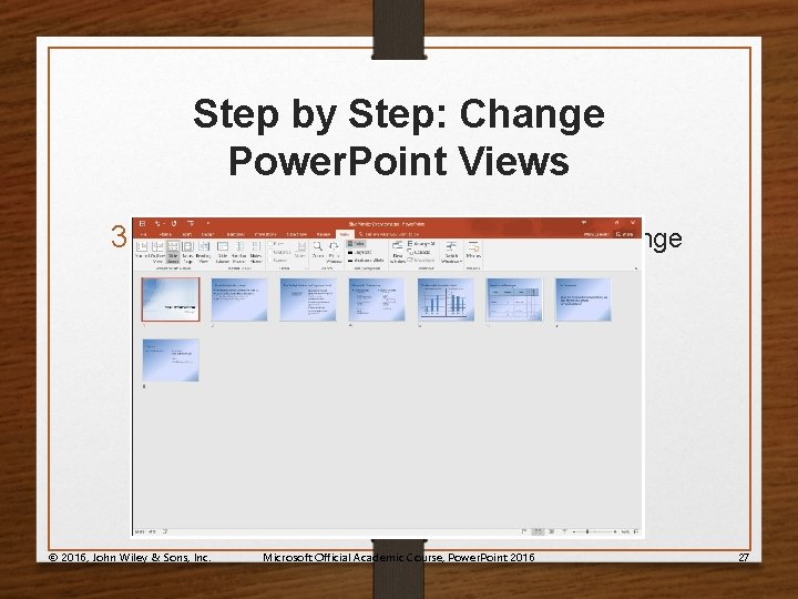 Step by Step: Change Power. Point Views 3. Click the Slide Sorter View button