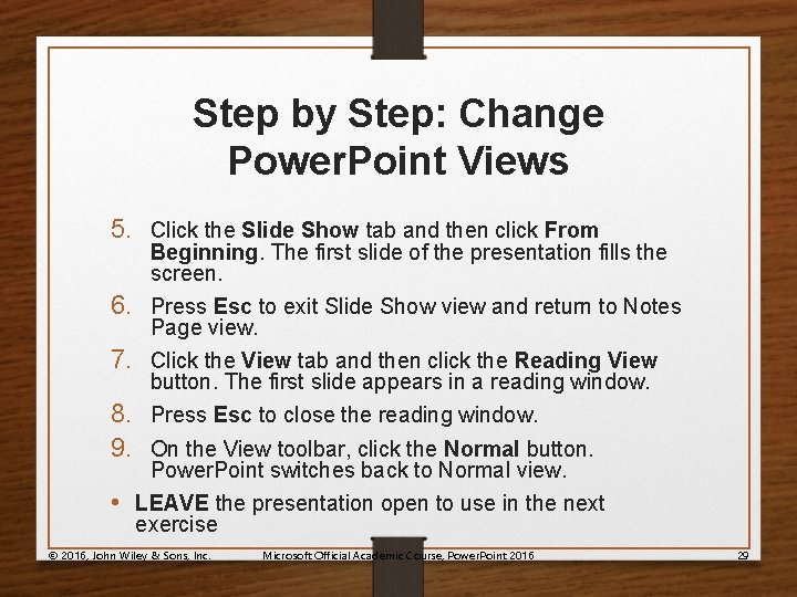 Step by Step: Change Power. Point Views 5. Click the Slide Show tab and