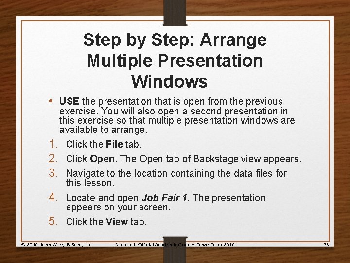 Step by Step: Arrange Multiple Presentation Windows • USE the presentation that is open