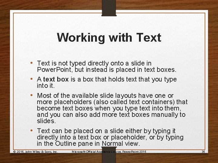 Working with Text • Text is not typed directly onto a slide in Power.