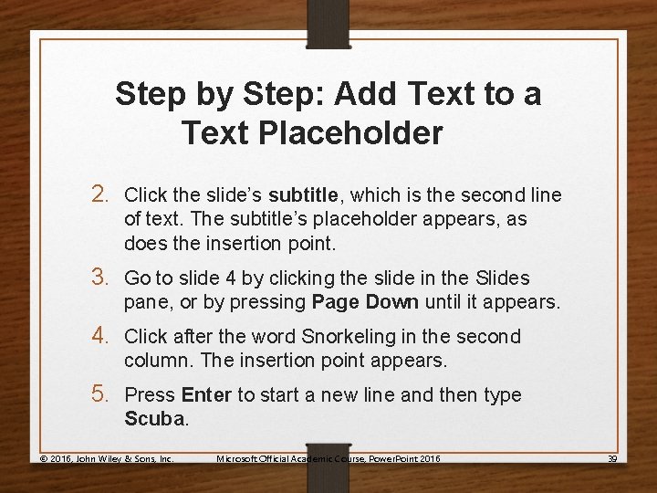 Step by Step: Add Text to a Text Placeholder 2. Click the slide’s subtitle,