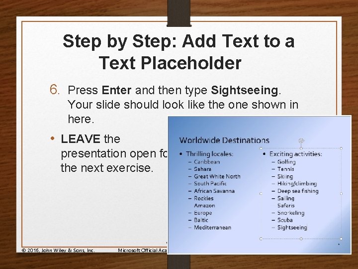 Step by Step: Add Text to a Text Placeholder 6. Press Enter and then