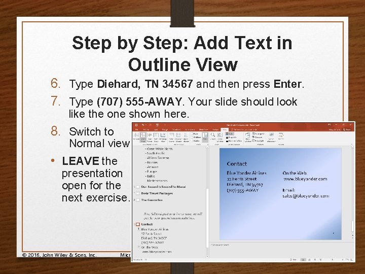 Step by Step: Add Text in Outline View 6. Type Diehard, TN 34567 and