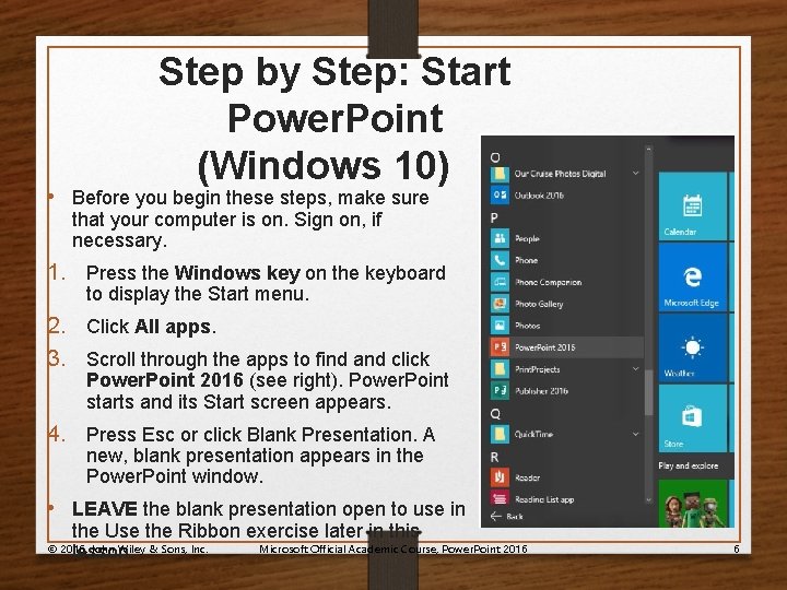Step by Step: Start Power. Point (Windows 10) • Before you begin these steps,