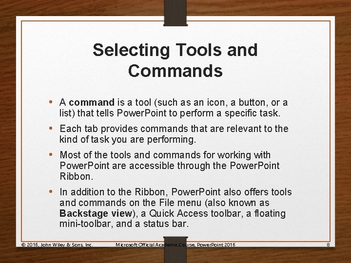 Selecting Tools and Commands • A command is a tool (such as an icon,