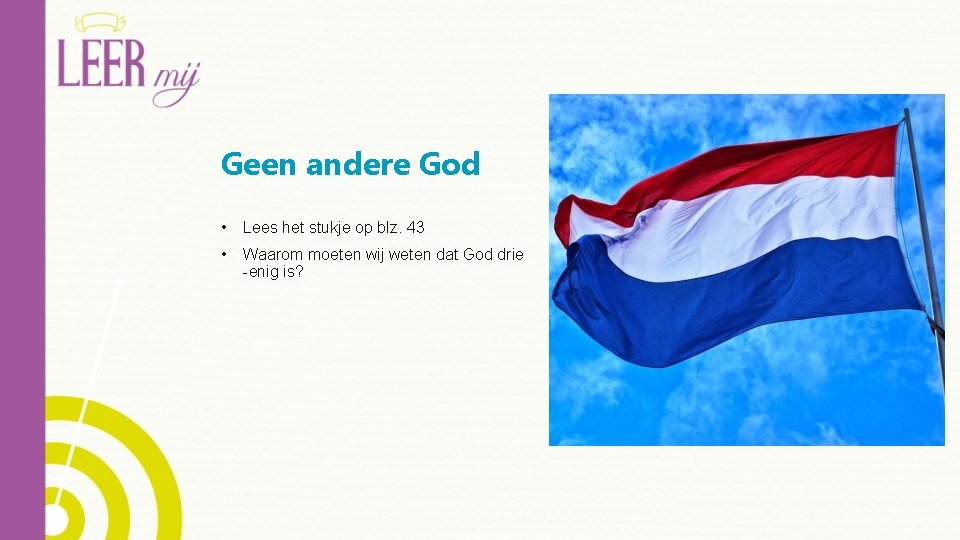 Geen andere God • Lees het stukje op blz. 43 • Waarom moeten wij