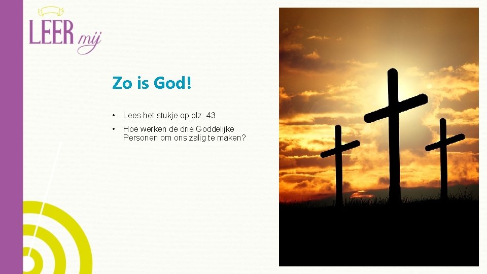 Zo is God! • Lees het stukje op blz. 43 • Hoe werken de