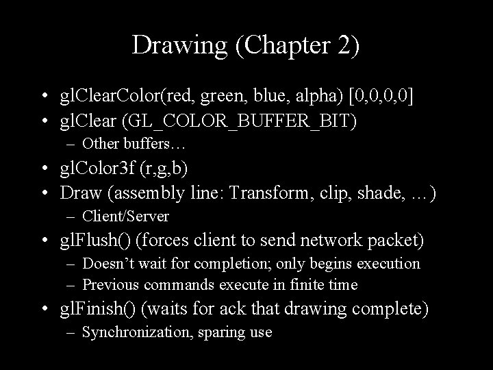 Drawing (Chapter 2) • gl. Clear. Color(red, green, blue, alpha) [0, 0, 0, 0]