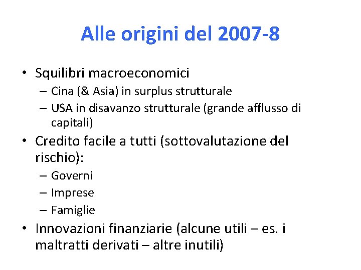 Alle origini del 2007 -8 • Squilibri macroeconomici – Cina (& Asia) in surplus