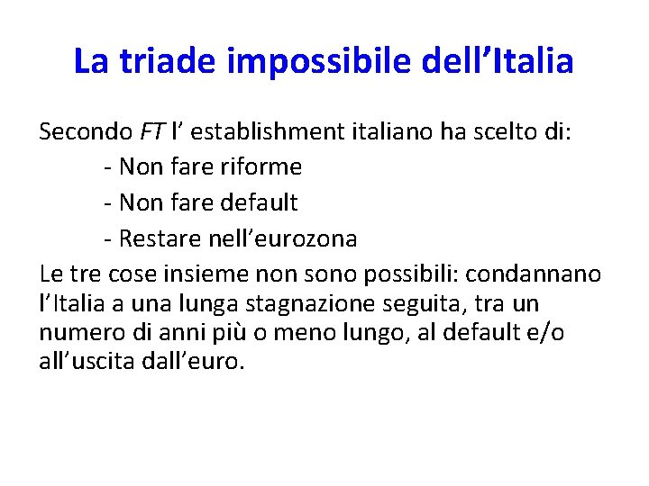 La triade impossibile dell’Italia Secondo FT l’ establishment italiano ha scelto di: - Non