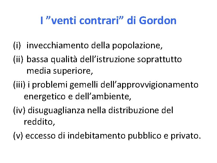 I ”venti contrari” di Gordon (i) invecchiamento della popolazione, (ii) bassa qualità dell’istruzione soprattutto