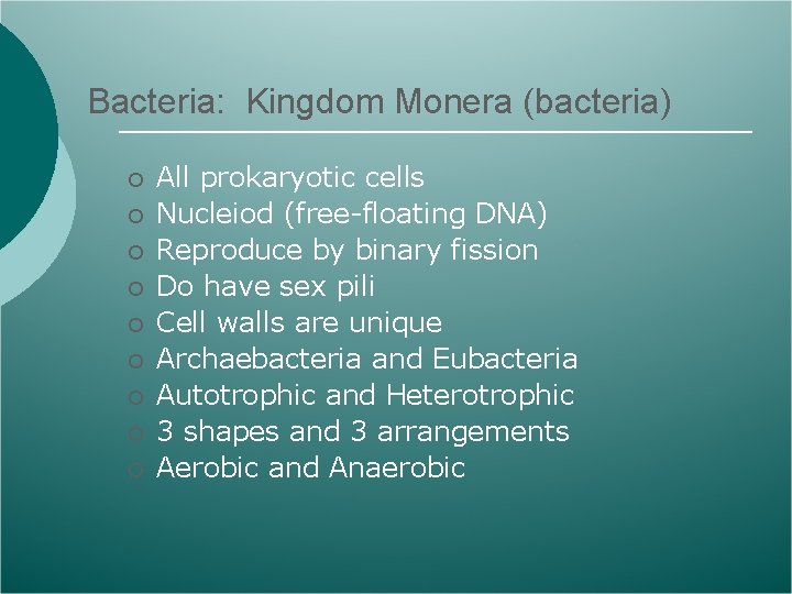 Bacteria: Kingdom Monera (bacteria) ¡ ¡ ¡ ¡ ¡ All prokaryotic cells Nucleiod (free-floating