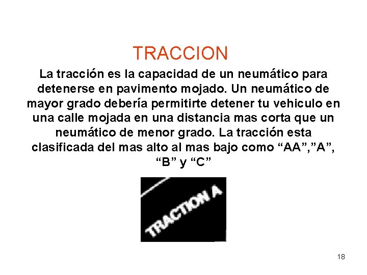 TIRE SAFETY SEGURIDAD DE NEUMATICOS TRACCION La tracción es la capacidad de un neumático