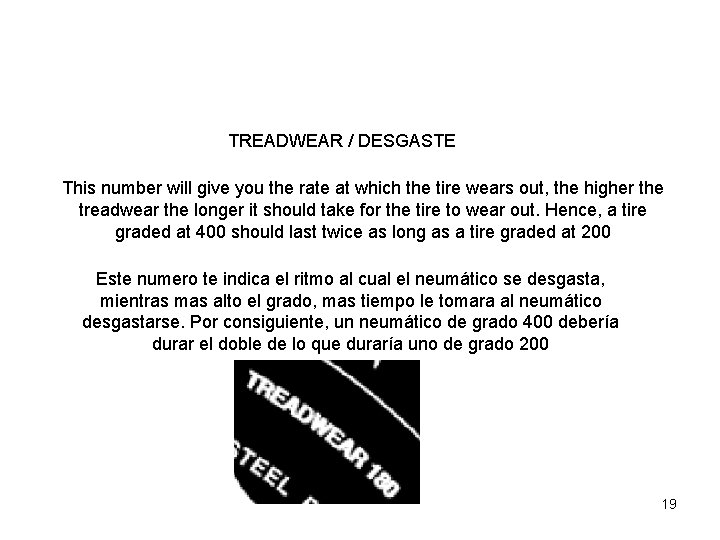 TIRE SAFETY SEGURIDAD DE NEUMATICOS TREADWEAR / DESGASTE This number will give you the