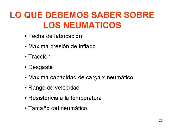 LO QUE DEBEMOS SABER SOBRE LOS NEUMATICOS • Fecha de fabricación • Máxima presión