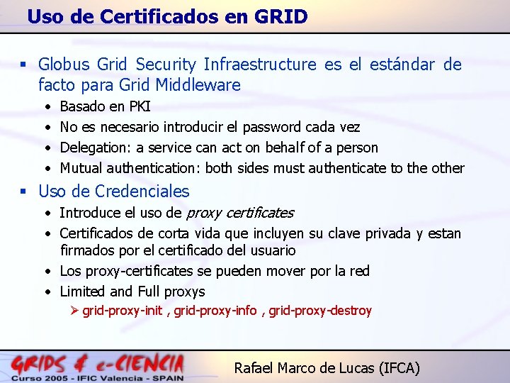 Uso de Certificados en GRID § Globus Grid Security Infraestructure es el estándar de