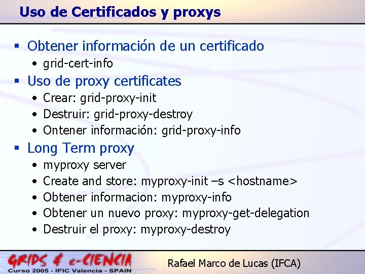 Uso de Certificados y proxys § Obtener información de un certificado • grid-cert-info §