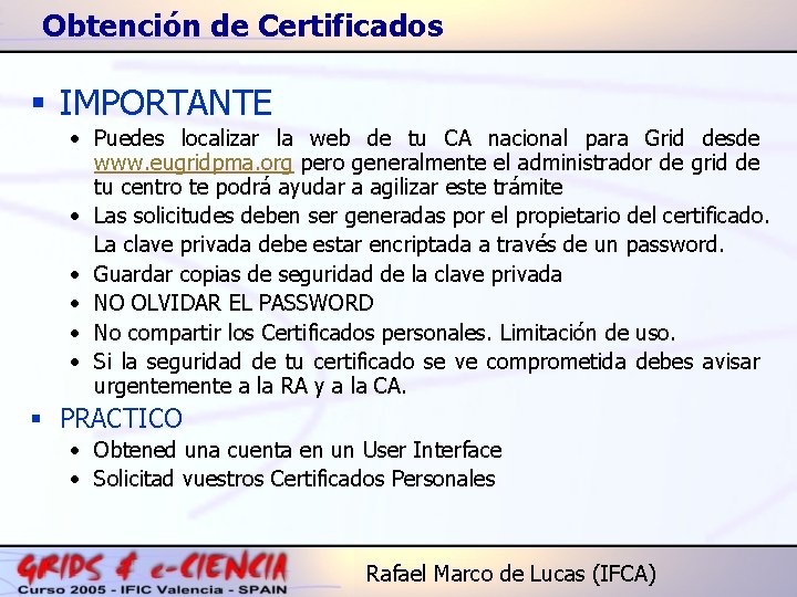 Obtención de Certificados § IMPORTANTE • Puedes localizar la web de tu CA nacional