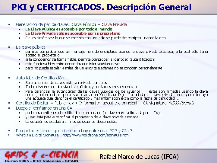 PKI y CERTIFICADOS. Descripción General § Generación de par de claves: Clave Pública +