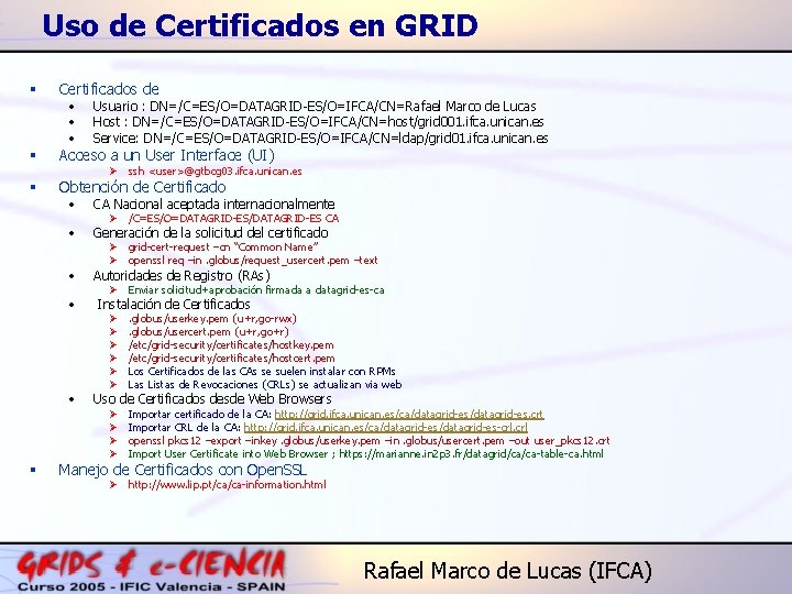 Uso de Certificados en GRID § Certificados de § Acceso a un User Interface