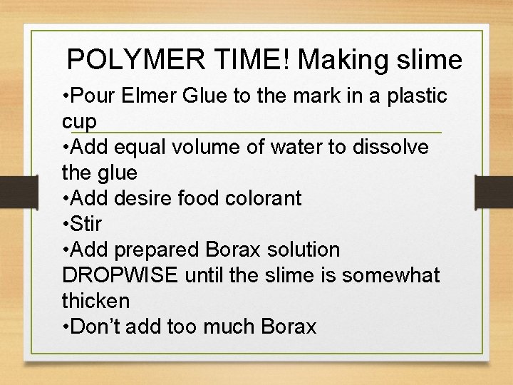 POLYMER TIME! Making slime • Pour Elmer Glue to the mark in a plastic