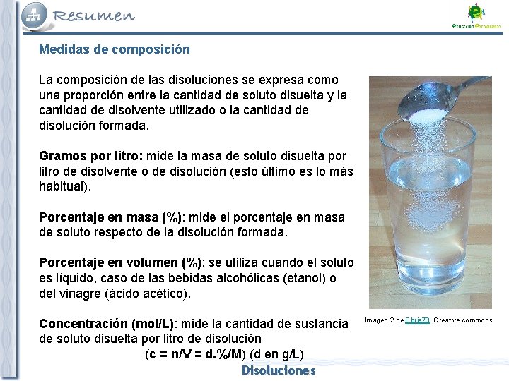 Medidas de composición La composición de las disoluciones se expresa como una proporción entre