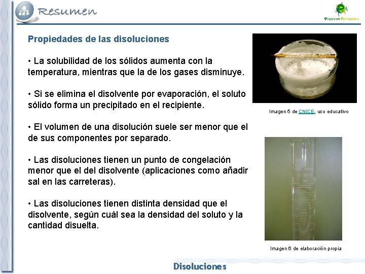 Propiedades de las disoluciones • La solubilidad de los sólidos aumenta con la temperatura,