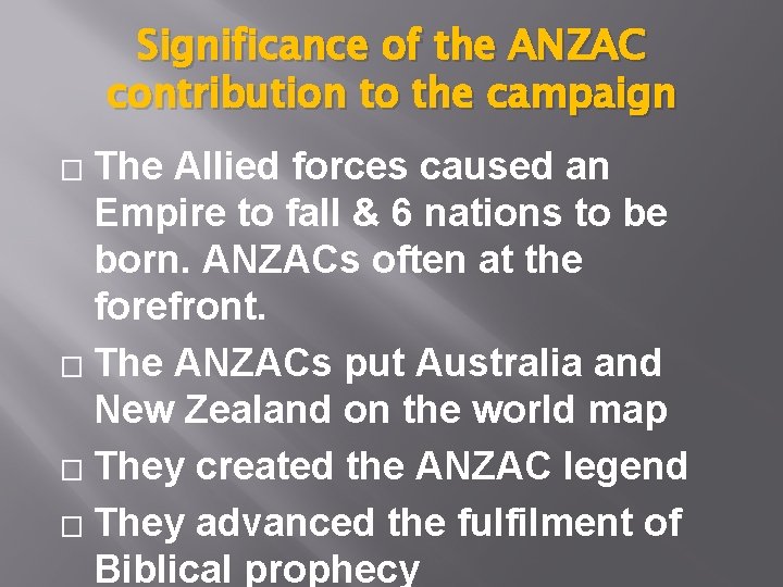 Significance of the ANZAC contribution to the campaign The Allied forces caused an Empire