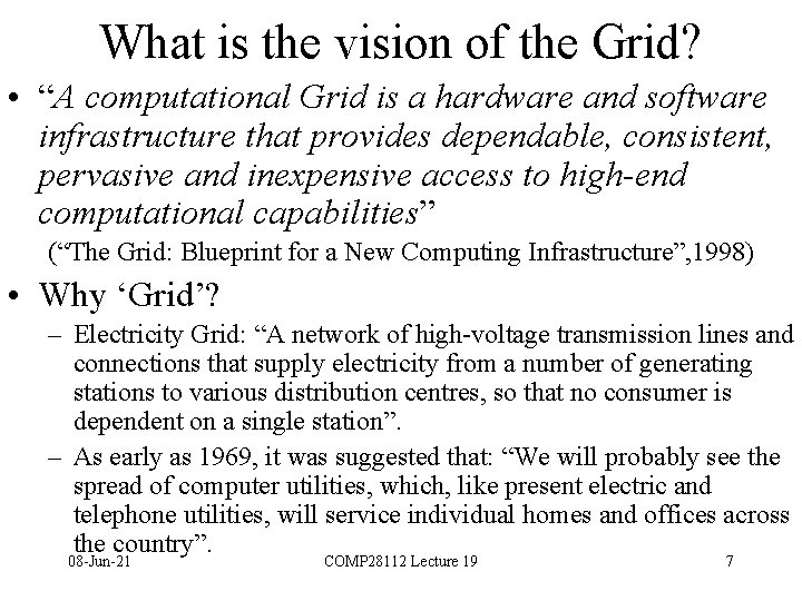 What is the vision of the Grid? • “A computational Grid is a hardware