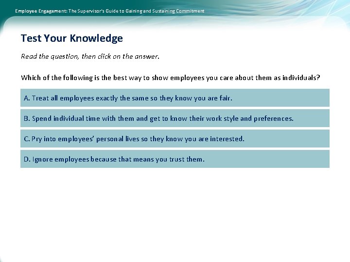 Employee Engagement: The Supervisor’s Guide to Gaining and Sustaining Commitment Test Your Knowledge Read