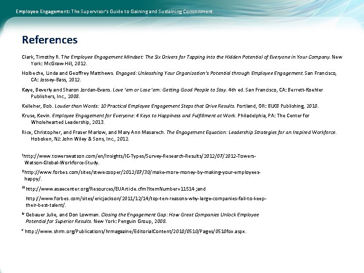 Employee Engagement: The Supervisor’s Guide to Gaining and Sustaining Commitment References Clark, Timothy R.