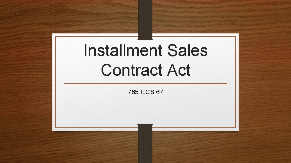 Installment Sales Contract Act 765 ILCS 67 