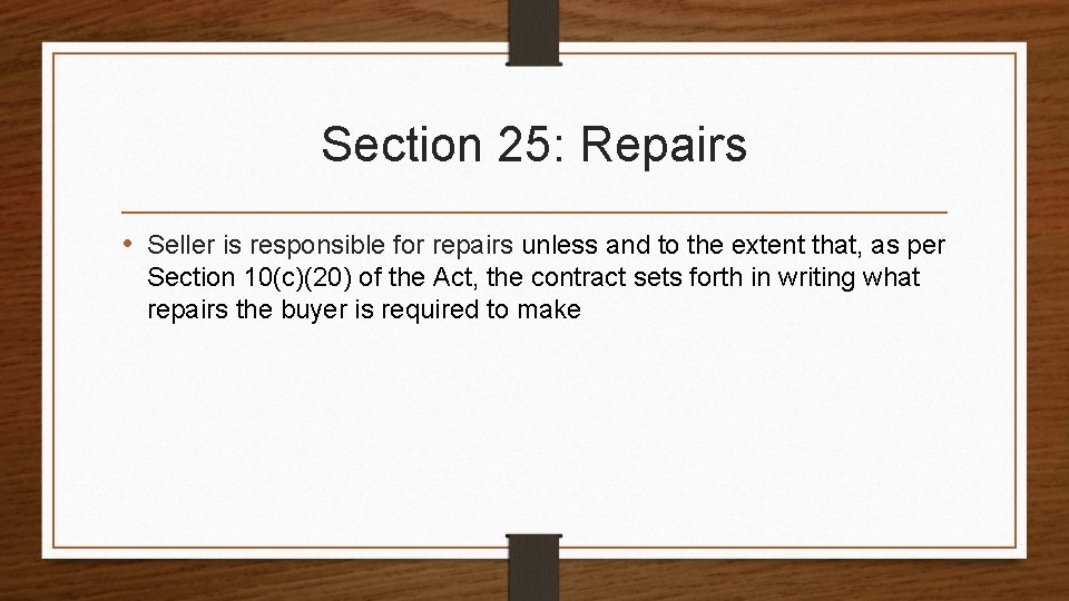 Section 25: Repairs • Seller is responsible for repairs unless and to the extent