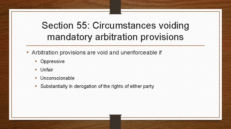 Section 55: Circumstances voiding mandatory arbitration provisions • Arbitration provisions are void and unenforceable