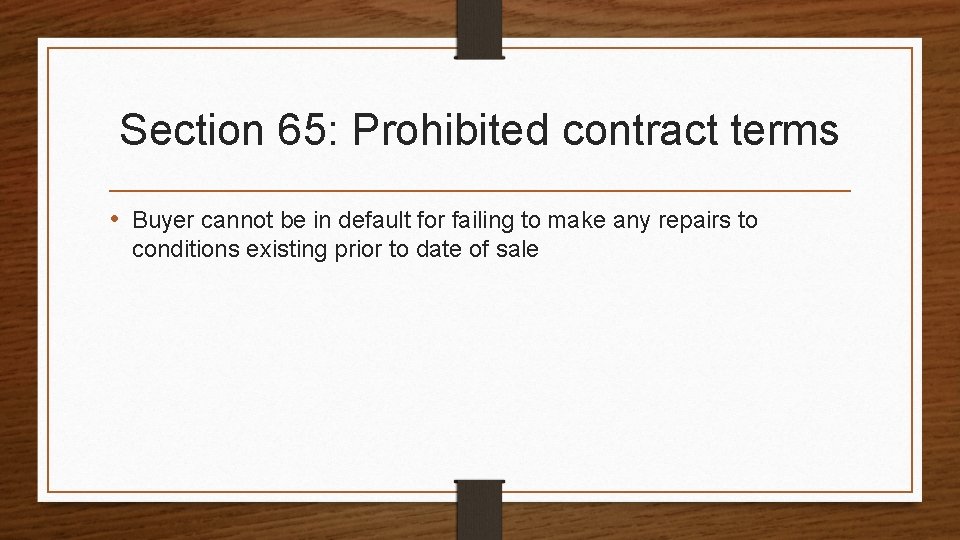 Section 65: Prohibited contract terms • Buyer cannot be in default for failing to