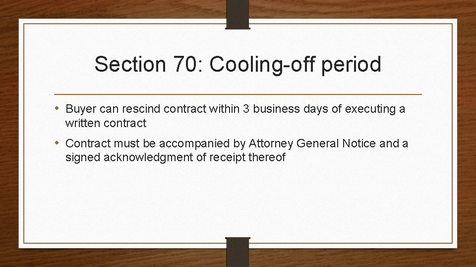 Section 70: Cooling-off period • Buyer can rescind contract within 3 business days of