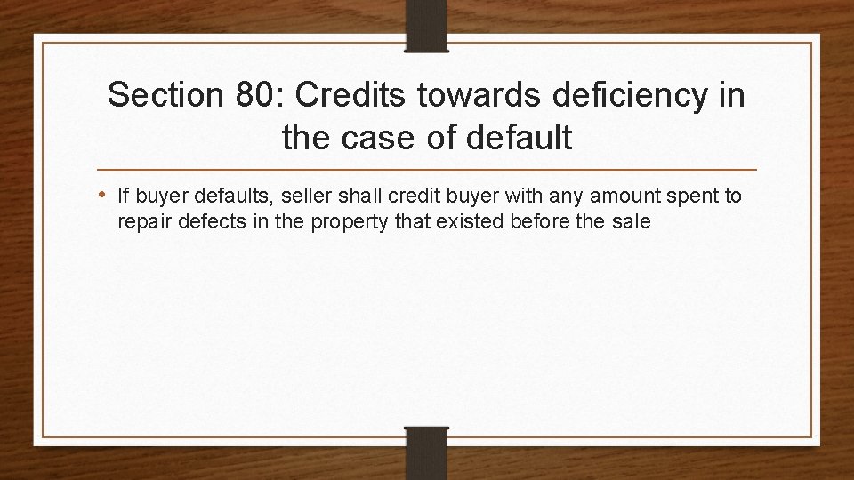 Section 80: Credits towards deficiency in the case of default • If buyer defaults,