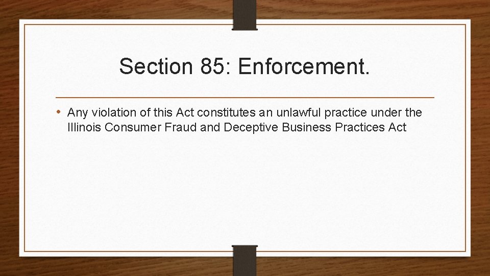 Section 85: Enforcement. • Any violation of this Act constitutes an unlawful practice under