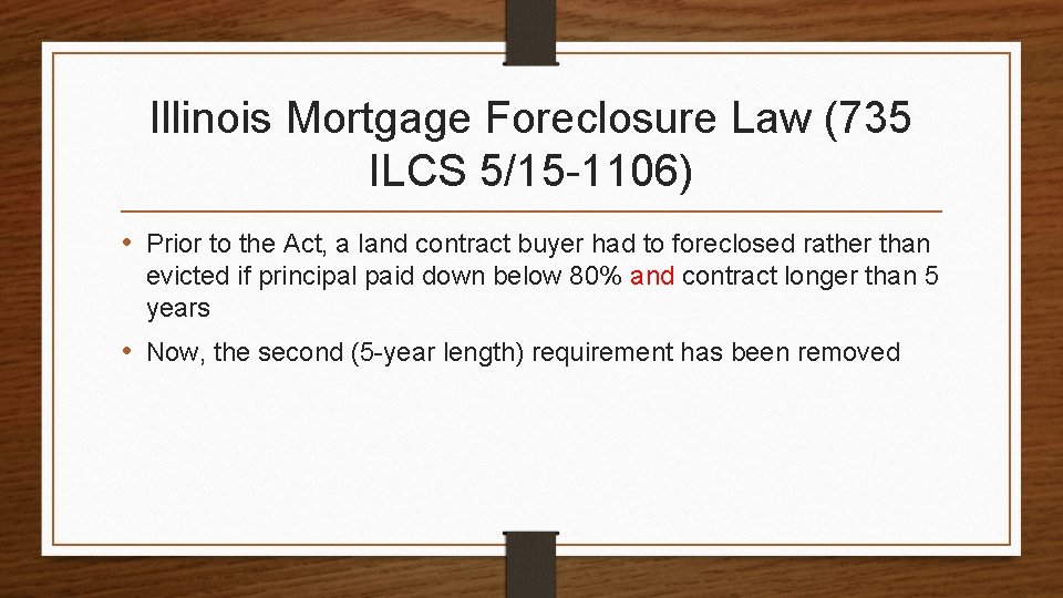 Illinois Mortgage Foreclosure Law (735 ILCS 5/15 -1106) • Prior to the Act, a