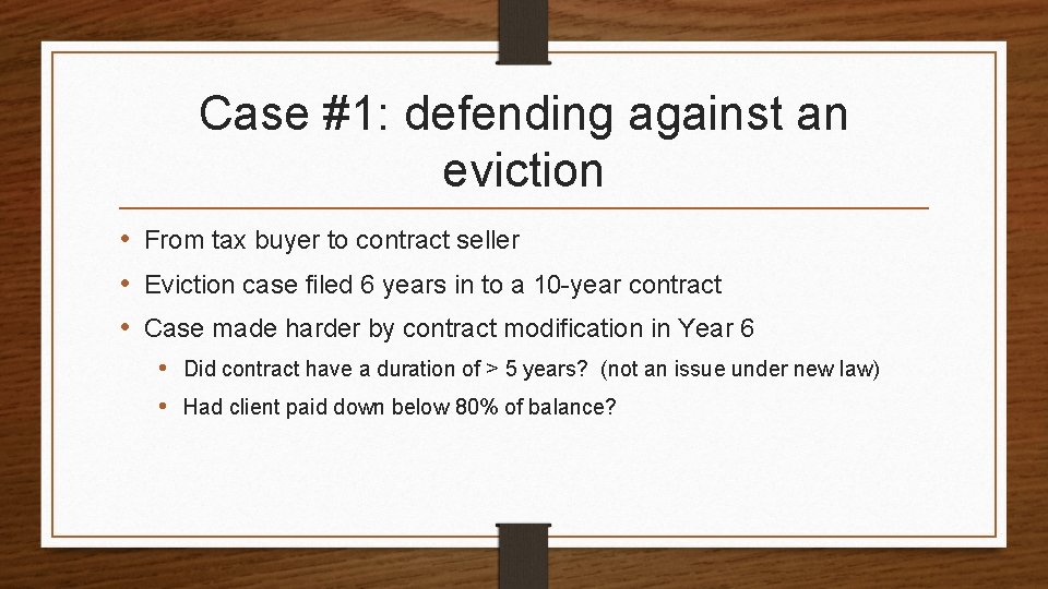Case #1: defending against an eviction • From tax buyer to contract seller •