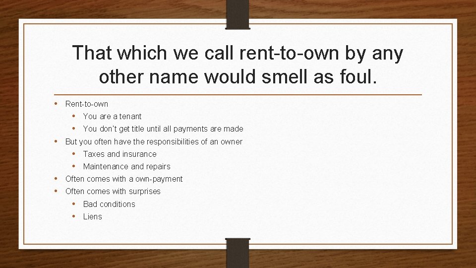 That which we call rent-to-own by any other name would smell as foul. •