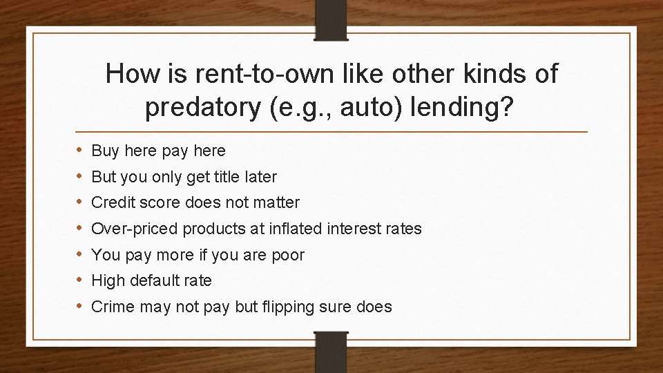 How is rent-to-own like other kinds of predatory (e. g. , auto) lending? •