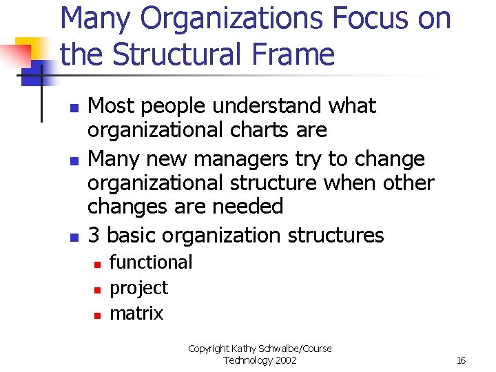 Many Organizations Focus on the Structural Frame n n n Most people understand what