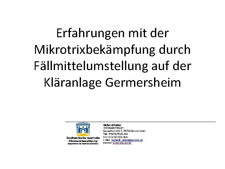 Erfahrungen mit der Mikrotrixbekämpfung durch Fällmittelumstellung auf der Kläranlage Germersheim 