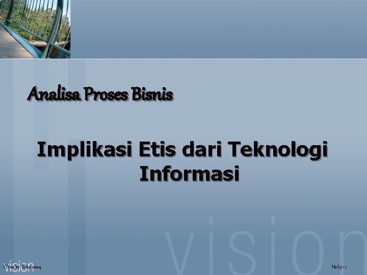 Analisa Proses Bisnis Implikasi Etis dari Teknologi Informasi C’tive by Ticha 2004 Hal 5