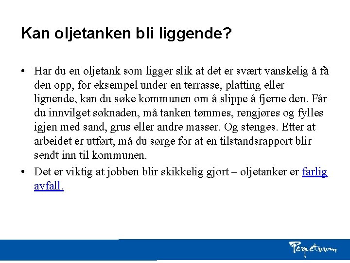 Kan oljetanken bli liggende? • Har du en oljetank som ligger slik at det Kan oljetanken bli liggende? • Har du en oljetank som ligger slik at det