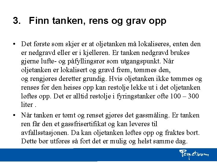 3. Finn tanken, rens og grav opp • Det første som skjer er at 3. Finn tanken, rens og grav opp • Det første som skjer er at