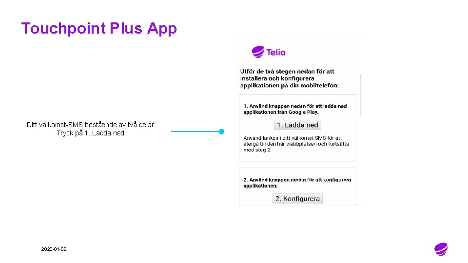 Touchpoint Plus App Ditt välkomst-SMS bestående av två delar Tryck på 1. Ladda ned Touchpoint Plus App Ditt välkomst-SMS bestående av två delar Tryck på 1. Ladda ned
